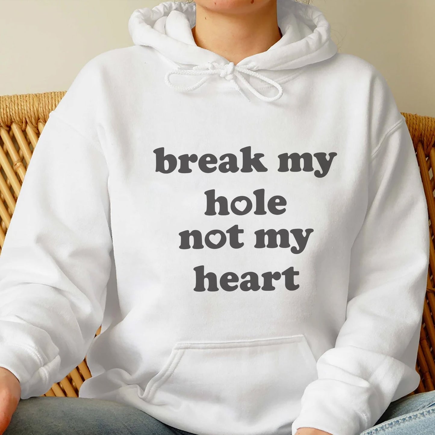 Break My Hole Not My Heart Shirt, Trending Unisex Tee Shirt, Unique Shirt Gift, Break My Hole Not My Heart Sweatshirt Hoodie