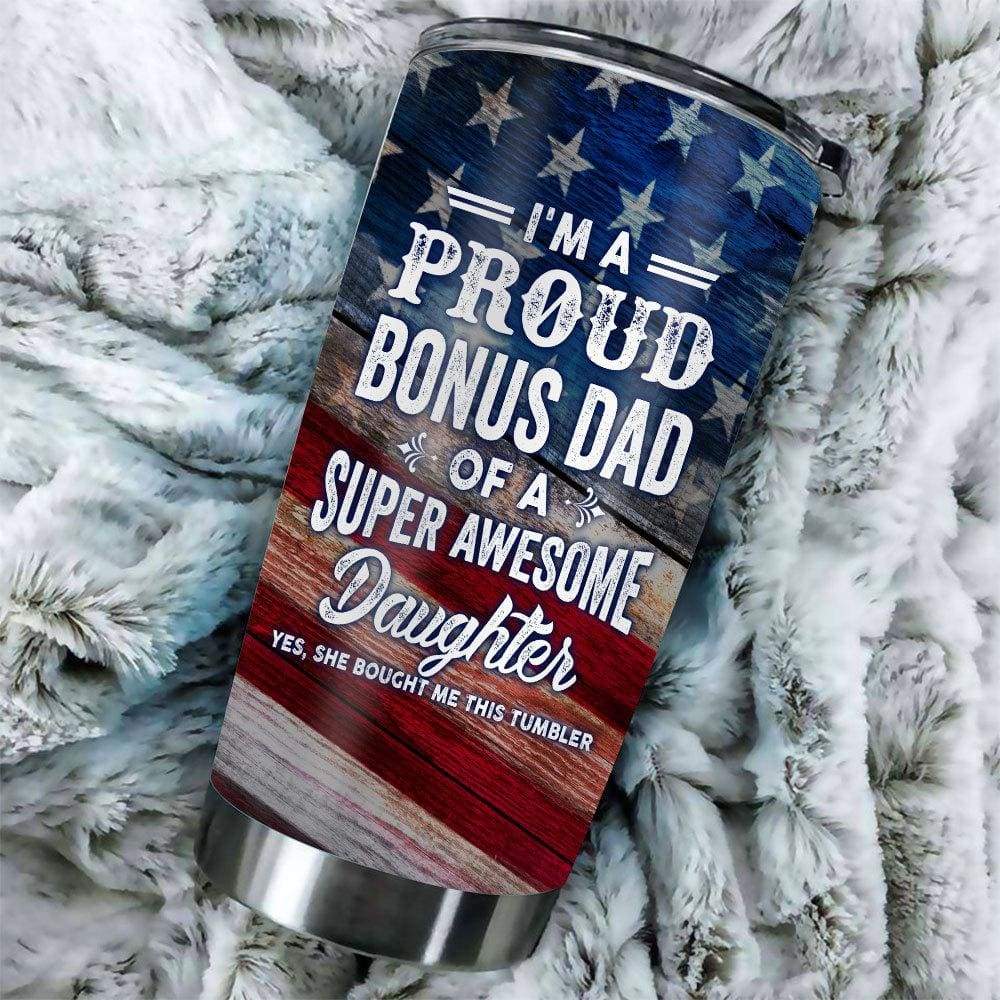 Bonus Dad Tumbler I'm A Proud Bonus Dad Of A Supper Awesome Daughter