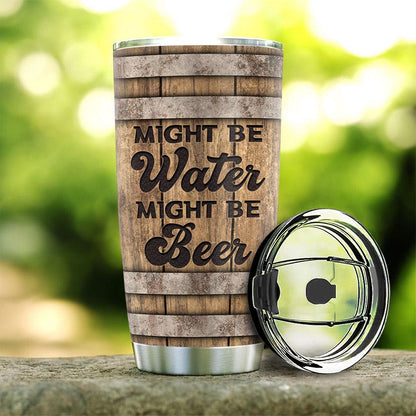 Personalized Funny Tumbler Might Be Water Might Be Beer