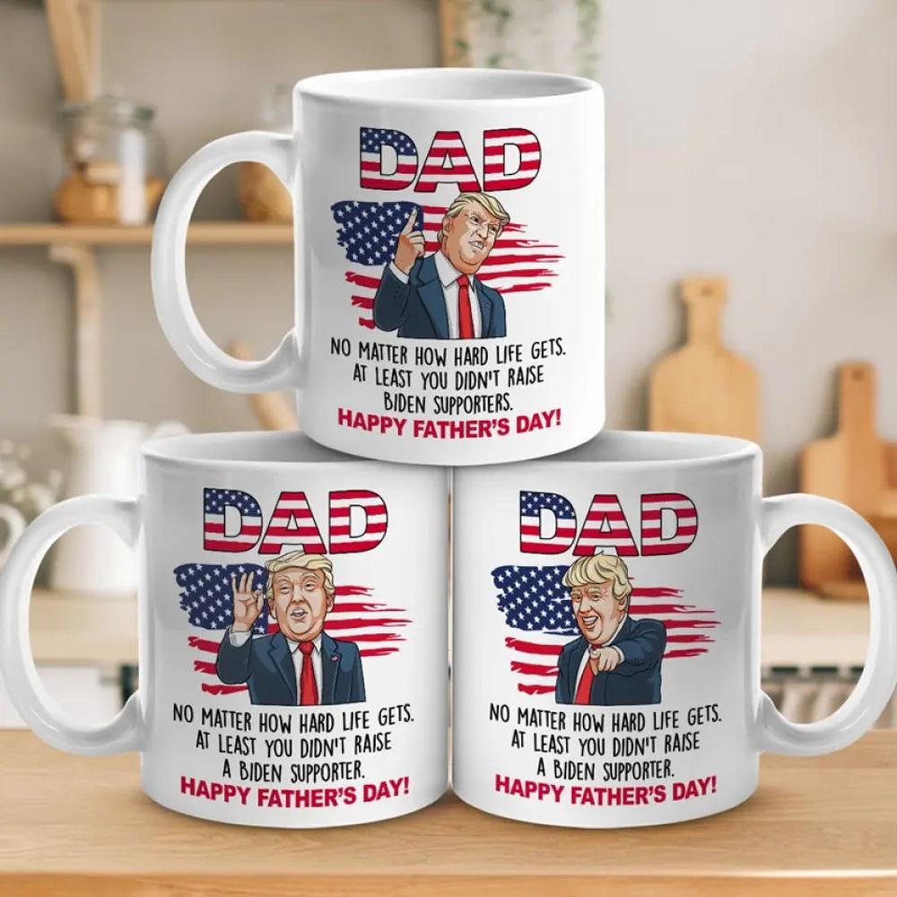 No Matter How Hard Life Gets - US Election Trump Mug - Father's Day Gift For Trump Supporters