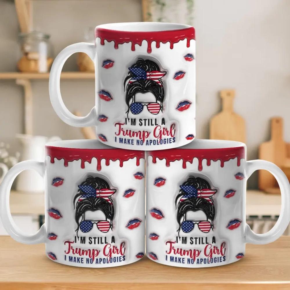 Trump Girl, I Make No Apologies - US Elections 3D Inflated Effect Printed Mug, Trump Mug - Gift For Best Friends, BFF, Sisters