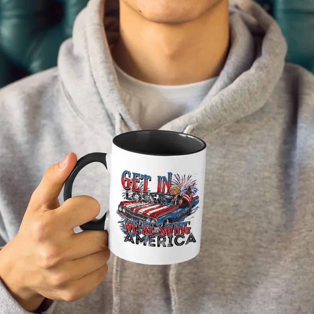 We're Saving America, Get In Loser - US Elections Accent Mug, Trump Mug