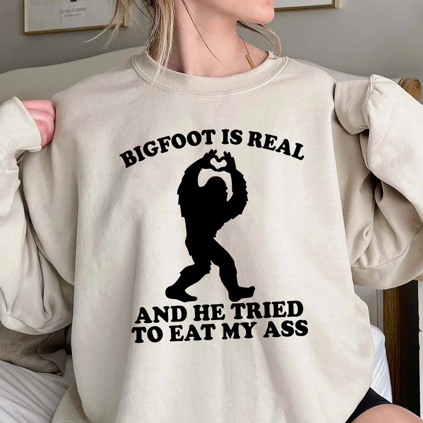 Bigfoot Is Real And He Tried To Eat My Ass Shirt, Funny Meme Sweatshirt,Funny Oddly Specific Joke Tee,Trending Unisex Tee