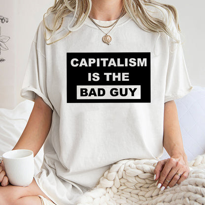 Capitalism Is The Bad Guy Shirt, Trending Unisex Tee Shirt, Capitalism Is The Bad Guy Sweatshirt Hoodie