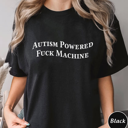 Autism Powered Fuck Machine Shirt, Trending Unisex Tee Shirt, Autism Awareness Sweatshirt Hoodie, Autistic Meme Hoodie