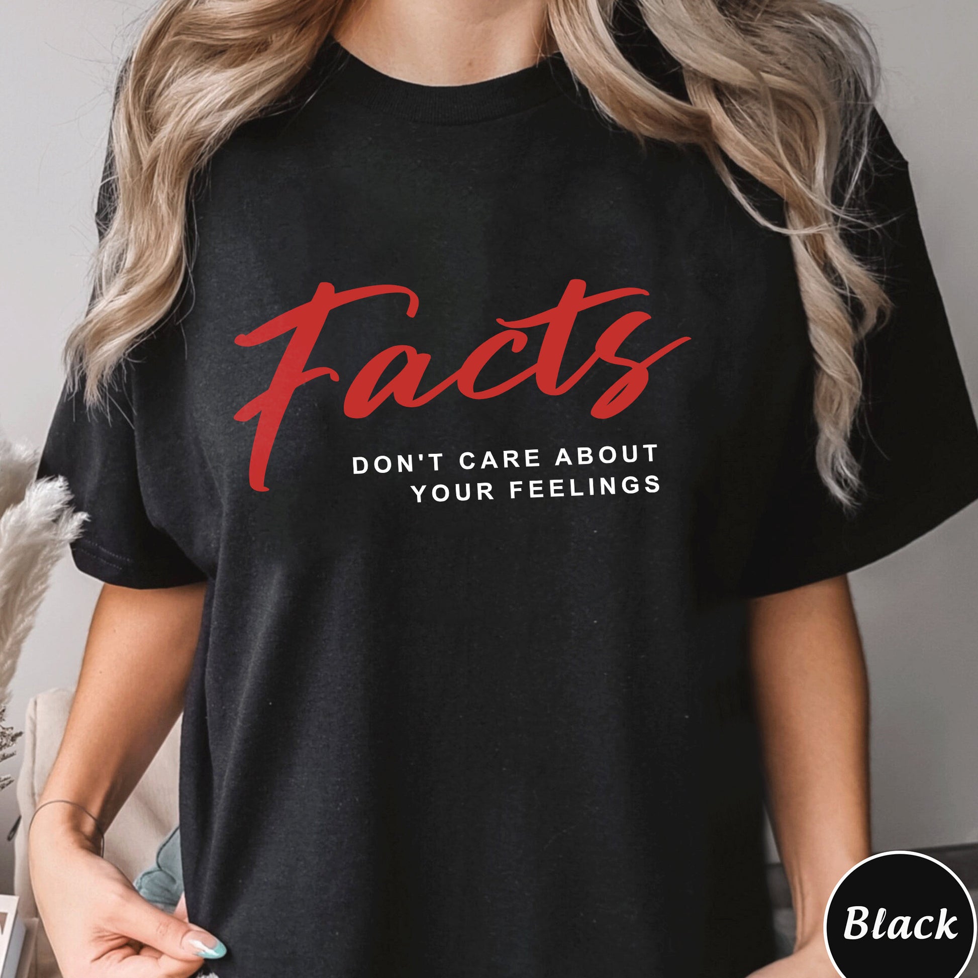 Facts Dont Care About Your Feeling Shirt, Trending Unisex Shirt, Unique Shirt Gift, Facts Dont Care About Your Feeling Sweatshirt Hoodie