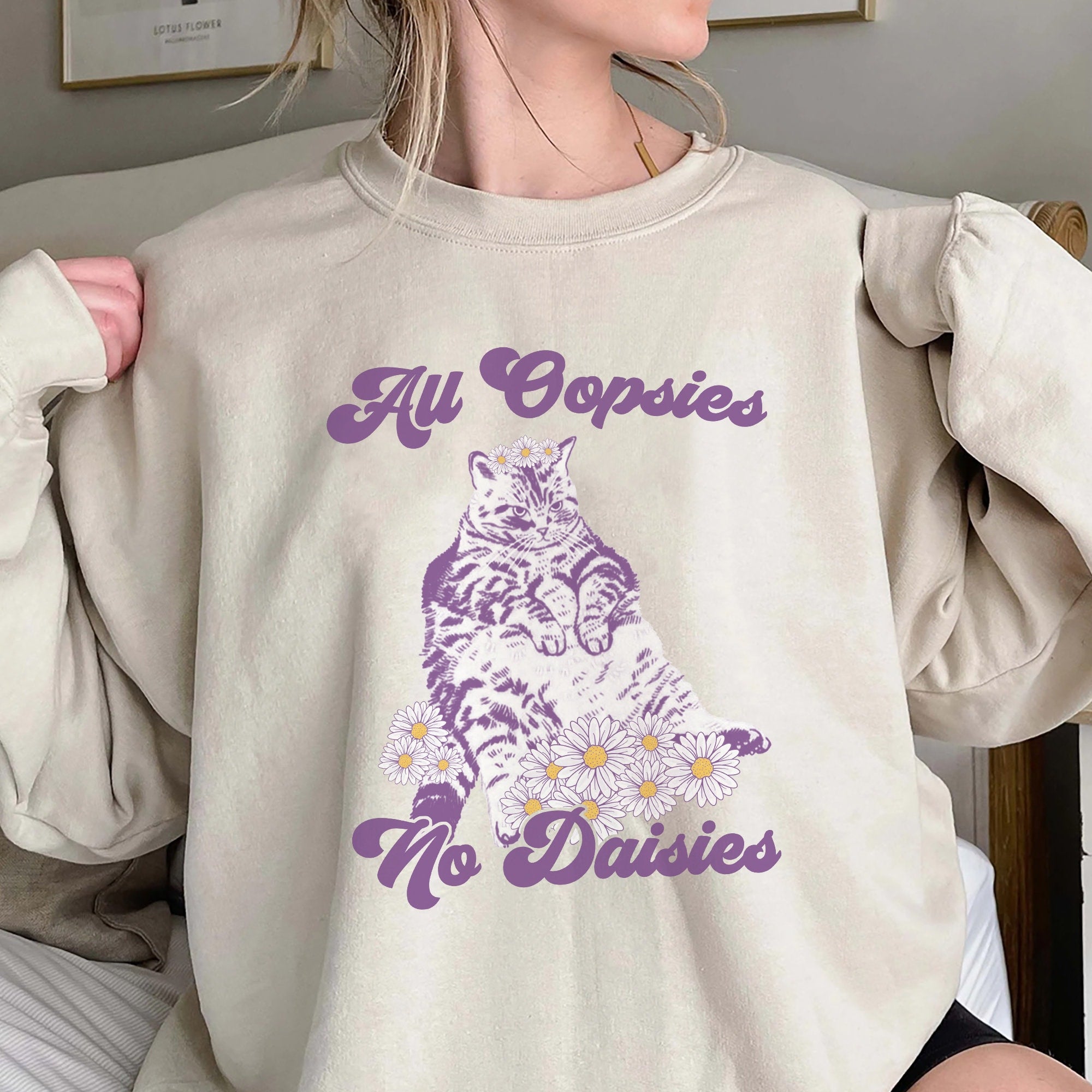 All Oopsies No Daisies Shirt, Trending Unisex Tee Shirt, Funny Nostalgia Cat Sweatshirt, All Oopsies No Daisies Hoodie