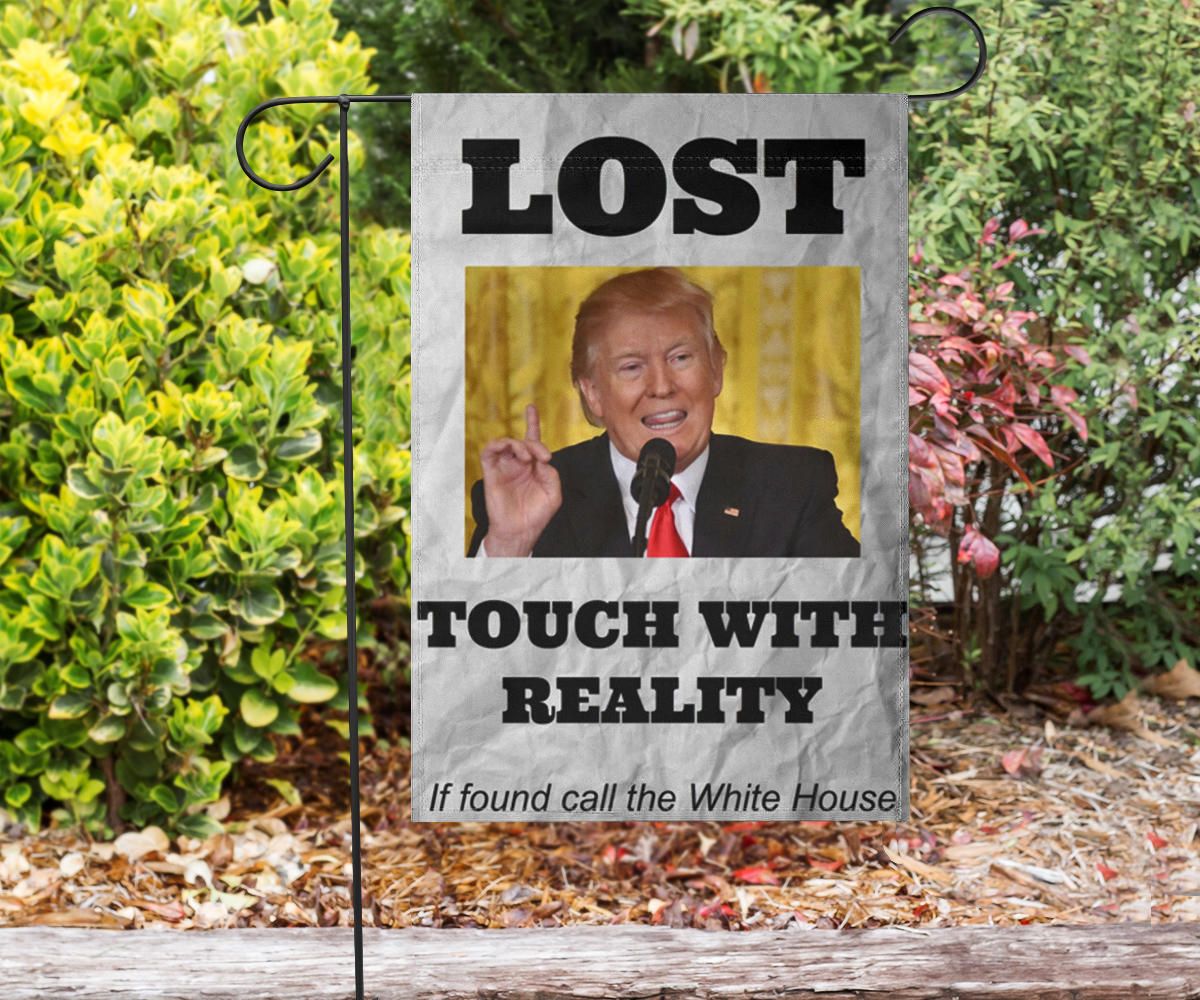 Trump Lost Flag Touch With Reality Funny Anti Trump Meme Anti Trump Sign Flag