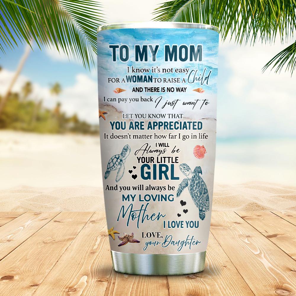 Personalized To My Mom Tumbler From Daughter I Will Always Be Your Little Girl