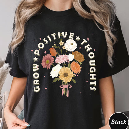 Grow Positive Thoughts Tee, Trending Unisex Tee Shirt, Unique SHirt Gift,Bohemian Style Shirt, Grow Positive Thoughts Sweatshirt Hoodie