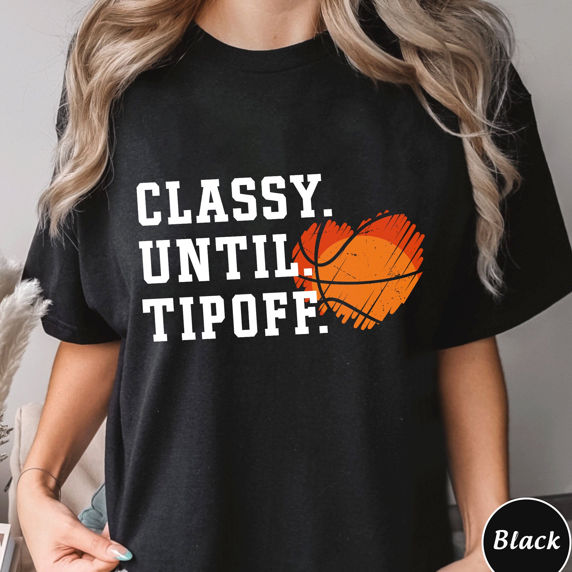 Classy Until Tipoff Basketball Shirt, Trending Unique Shirt Gift, Basketball Game Day Sweatshirt, Basketball Hoodie