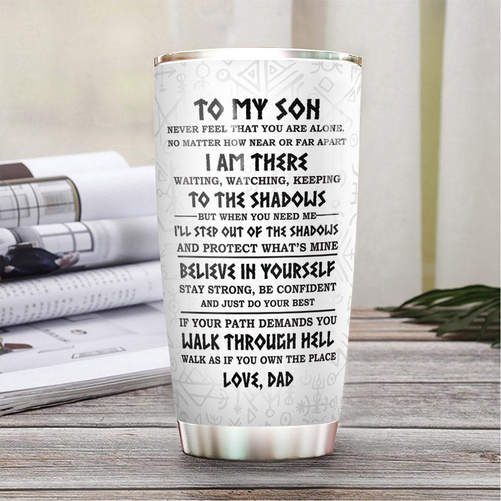 Personalized To My Son Tumbler From Dad Never Feel That You Are Alone