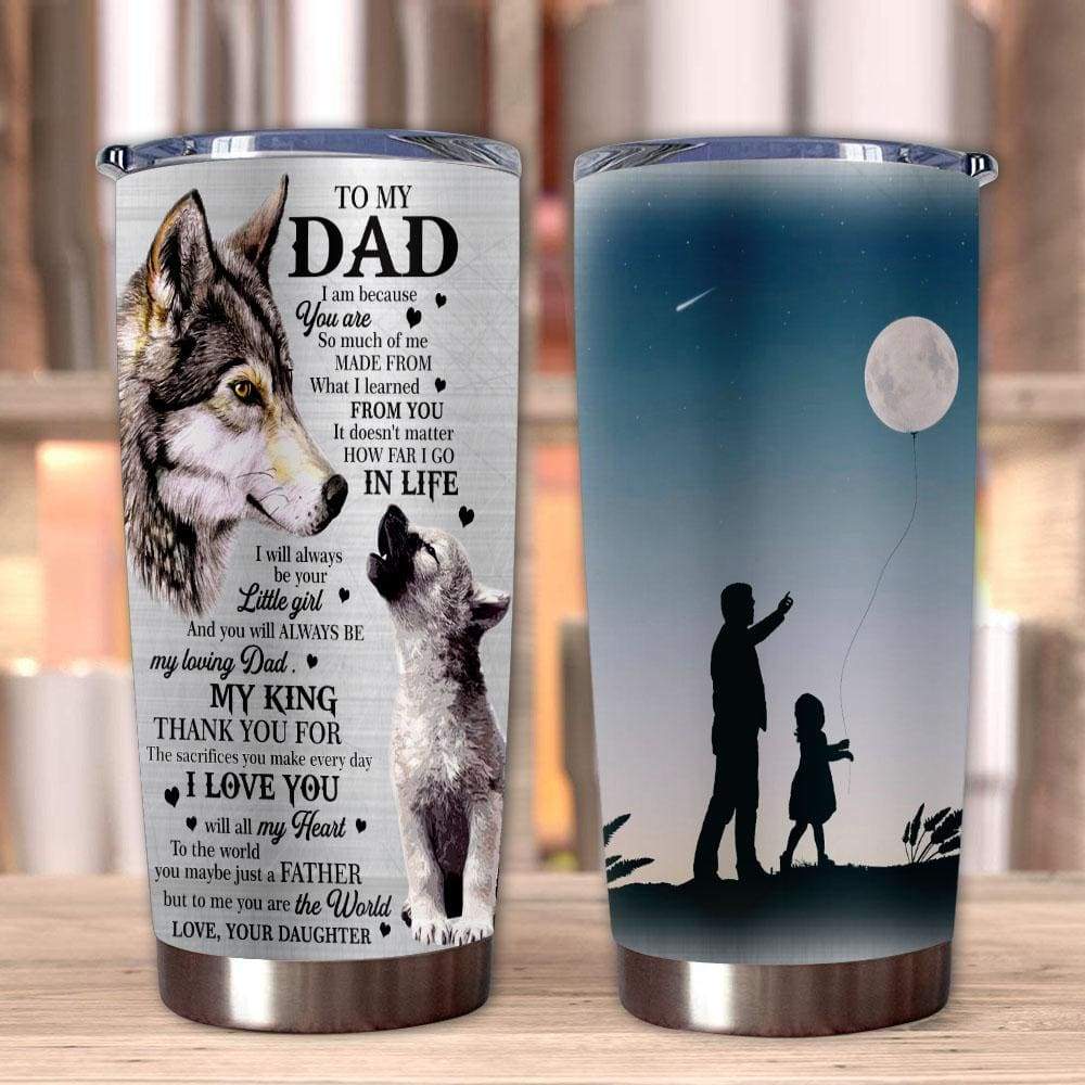 20oz Wolf Tumbler For Dad To My Dad I Am Because You Are