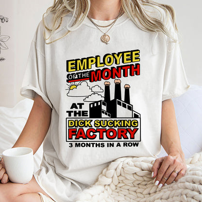 Employee Of The Month At The Dick Sucking Factory Shirt, Trending Unisex Tee Shirt, Adult Joke Funny Shirt, Unique Gift Sweatshirt Hoodie