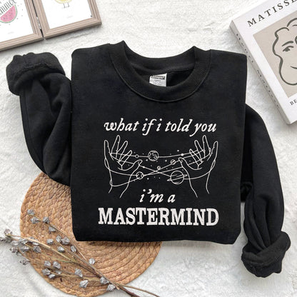 Embroidered What If I Told You I’m A Mastermind Sweater, Trending Unisex Sweatshirt, Unique Embroidered Hoodie Gift, I’m A Mastermind