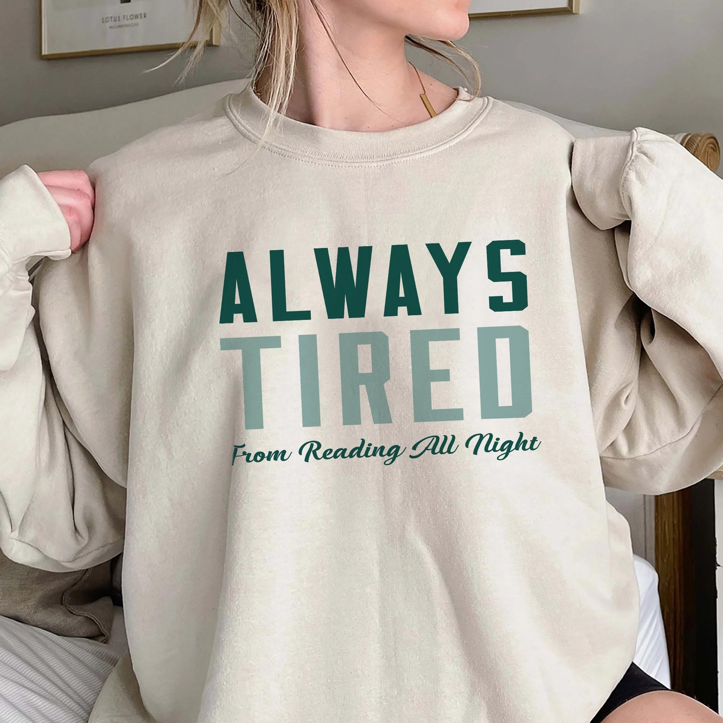 Always Tired From Reading All Night Shirt, Unique Shirt Gift For Bookd Lover, Reading All Night Sweatshirt Hoodie