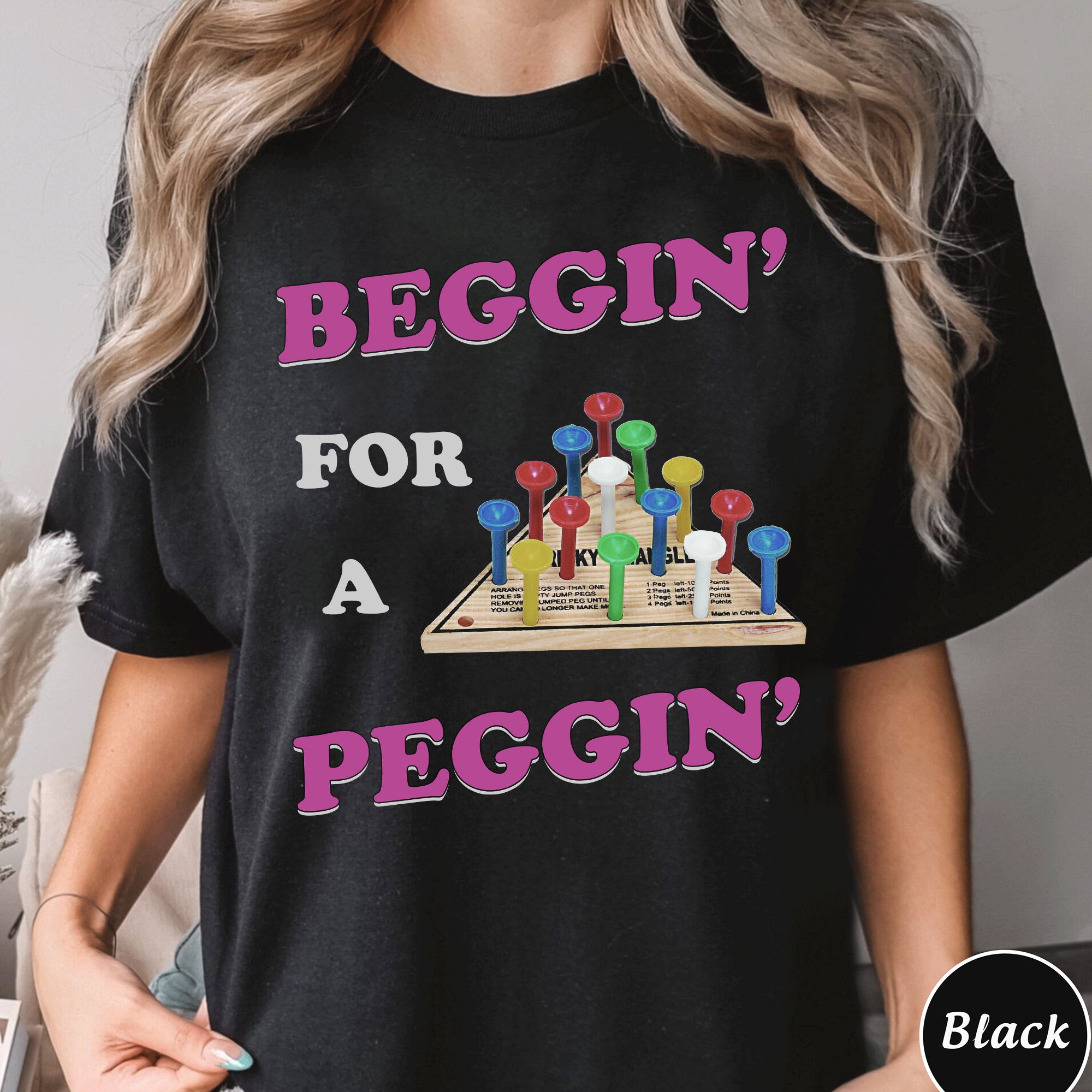 Beggin For A Peggin Shirt, Treding Unisex Tee Shirt, Beggin For A Peggin Sweatshirt Hoodie, Peggin Lovers Tee