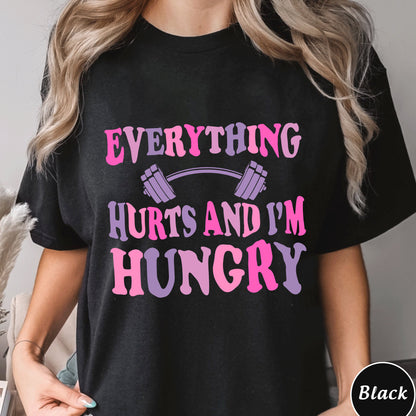 Everything Hurts And Im Hungry Shirt, Trending Unisex Tee Shirt, Unique Gym Shirt, Gift for Weightlifter, Women Gym Sweatshirt Hoodie