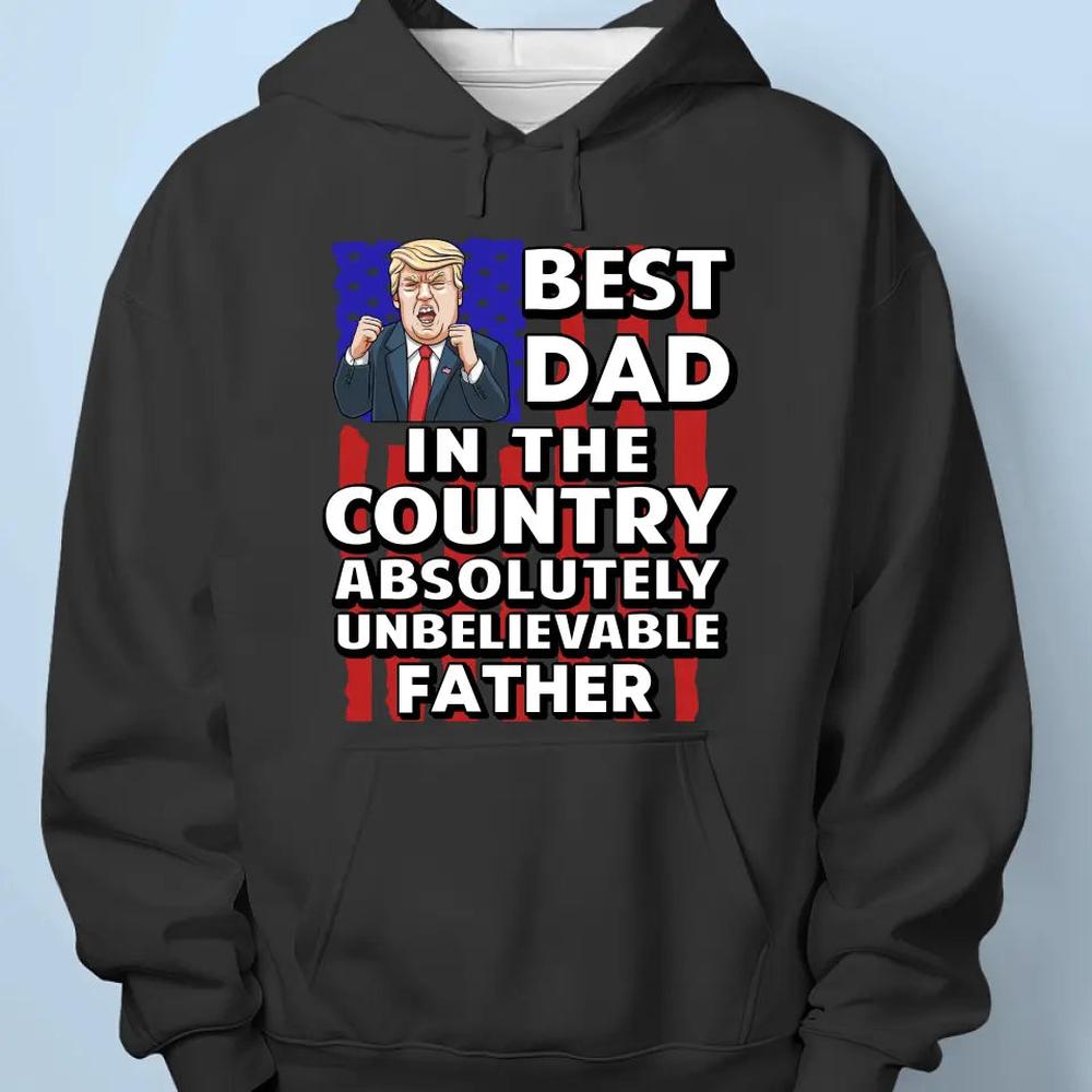 Best Dad In The Country - Trump Election Unisex T-shirt, Hoodie, Sweatshirt