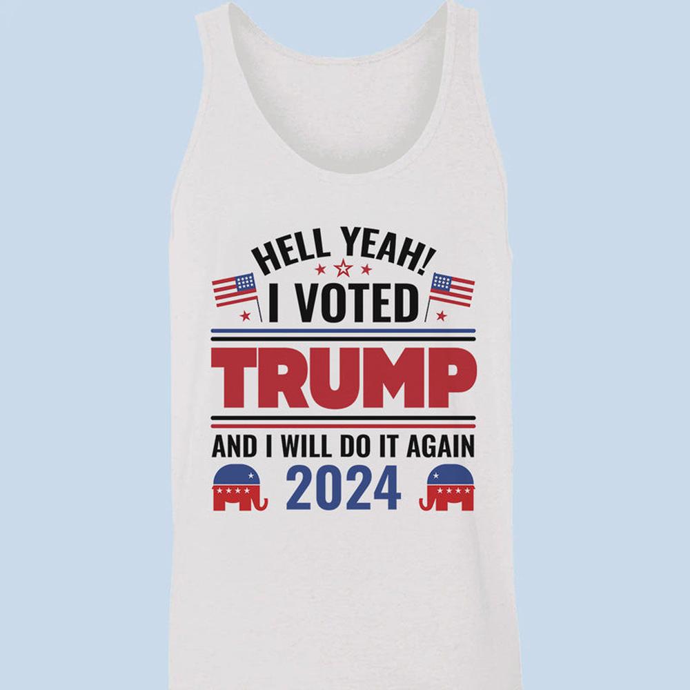 Yeah I Voted Trump And Will Do It Again - US Elections Unisex Apparel Tank top