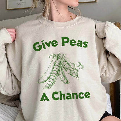 Give Peas A Chance Shirt, Trending Unisex Tee Shirt, Unique Shirt Gift, Peas Graphic Tee, Give Peas A Chance Sweatshirt Hoodie