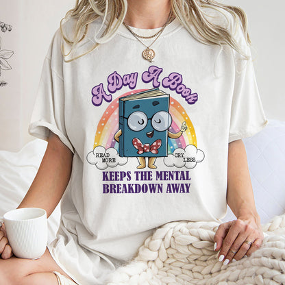 A Day A Book Keep The Mental Breakdown Away Shirt, Trending Unisex Tee Shirt, Unique Shirt Gift, Book Lover sweatshirt