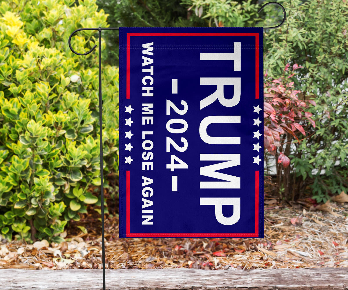 Trump 2024 Watch Me Lose Again Flag Against Donald Trump For President Election Merch