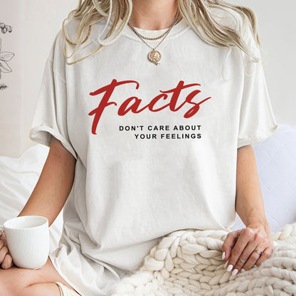 Facts Dont Care About Your Feeling Shirt, Trending Unisex Shirt, Unique Shirt Gift, Facts Dont Care About Your Feeling Sweatshirt Hoodie