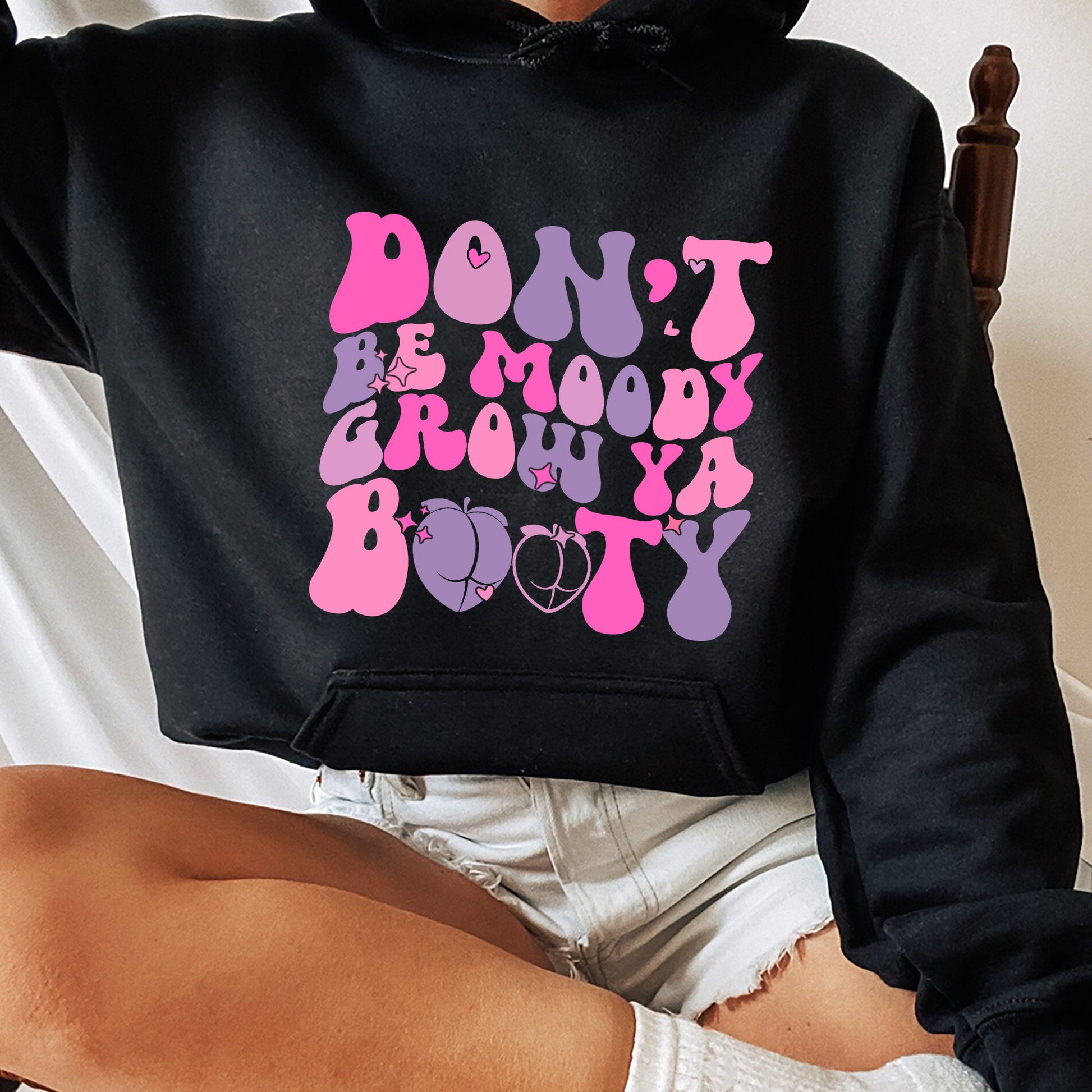 Dont Be Moody Grow Ya Booty Shirt, Trending Unisex Tee Shirt, Funny Gym Tshirt, Dont Be Moody Grow Ya Booty Sweatshirt Hoodie