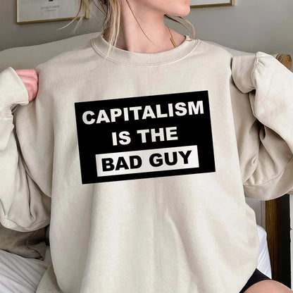 Capitalism Is The Bad Guy Shirt, Trending Unisex Tee Shirt, Capitalism Is The Bad Guy Sweatshirt Hoodie