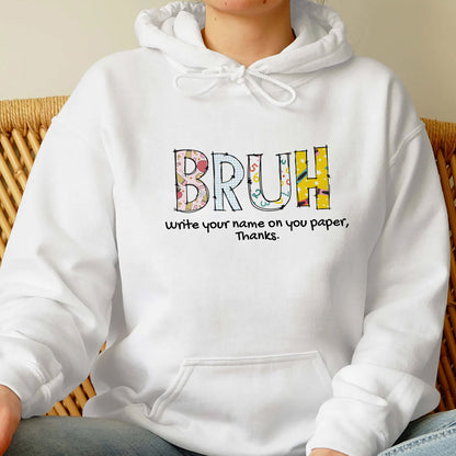 Funny Teacher Sweatshirt, Funny Quote Teacher Hoodie, Cool Teacher Gift,Bruh Teacher Shirt,Teacher Appreciation Gift,Write Your Name Teacher