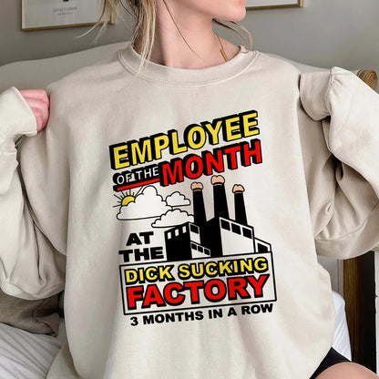 Employee Of The Month At The Dick Sucking Factory Shirt, Trending Unisex Tee Shirt, Adult Joke Funny Shirt, Unique Gift Sweatshirt Hoodie