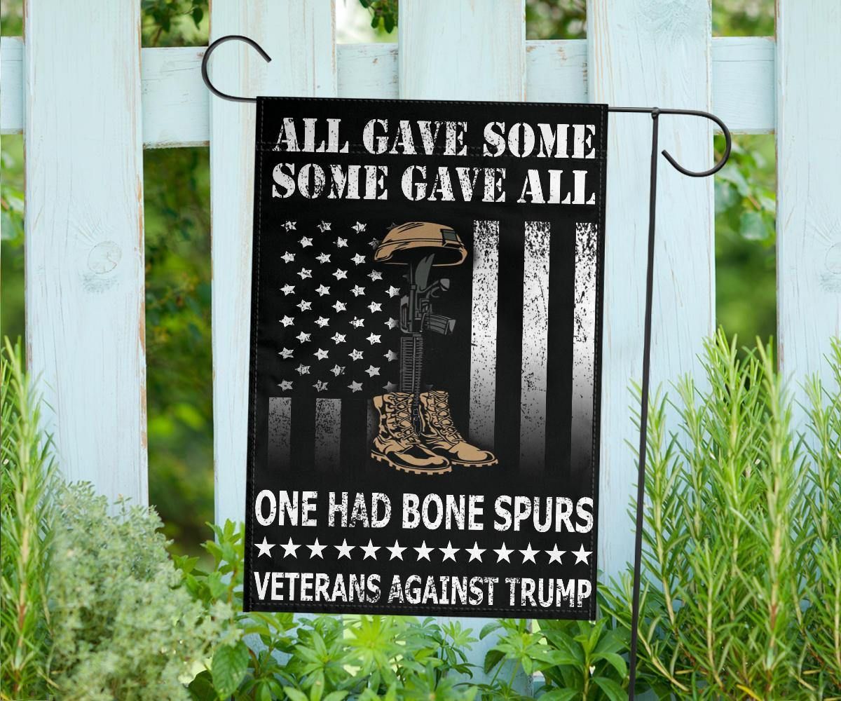 All Gave Some Some Gave All One Had Bone Spurs Flag Veterans Against Trump Flag For Front Yard