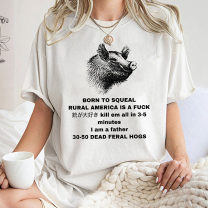 Feral Hog Born To Squeal Rural America Is A Fuck Shirt, Funny Meme Shirt, Unisex Sweatshirt Hoodie, Born To Squeal Feral Hog Sweatshirt