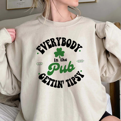 Everybody In The Pub Getting Tipsy Sweatshirt, Funny St Pattys Day Sweatshirt, Cute St Patrick's Day, St. Patrick's Day Gift,IrishSweatshirt