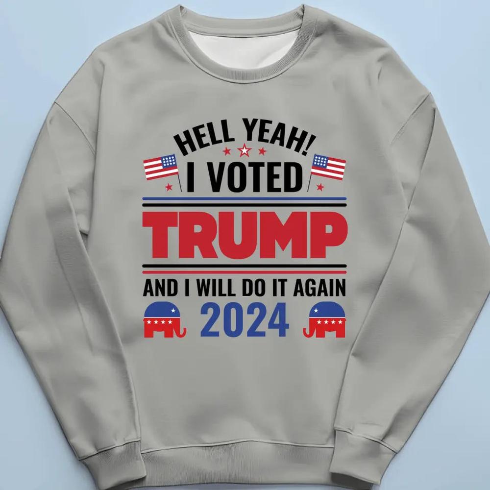 I Voted Trump And I Will Still Do It Again - Trump Election Unisex T-shirt, Hoodie, Sweatshirt