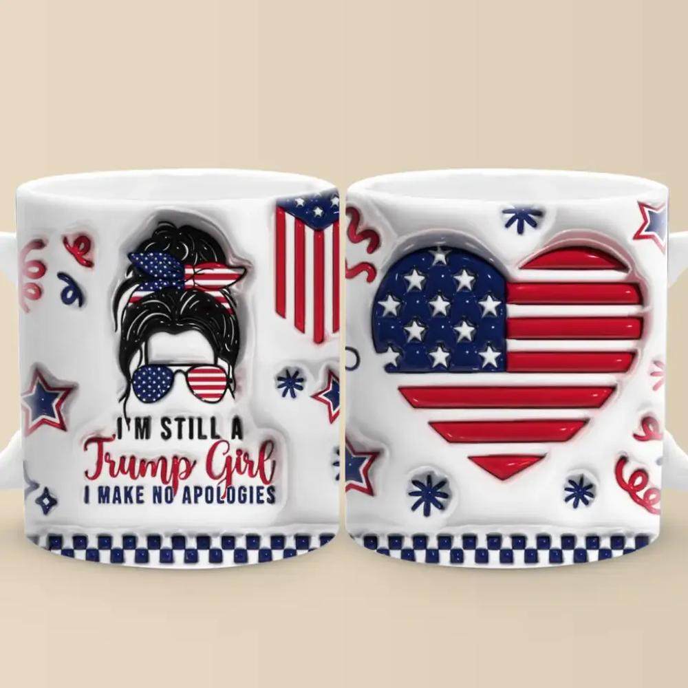 I'm Still A Trump Girl - US Elections 3D Inflated Effect Printed Mug, Trump Mug - Gift For Best Friends, BFF, Sisters