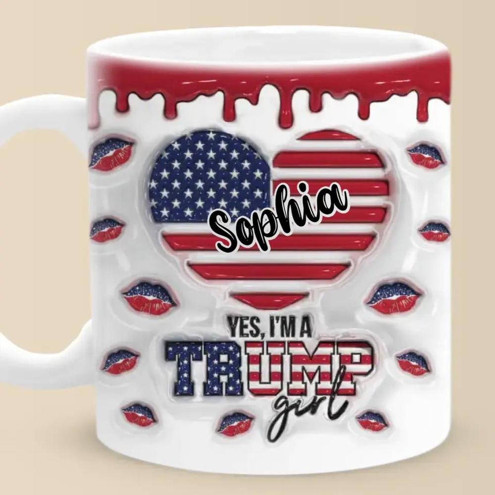 Proud To Be A Trump Girl - US Elections Personalized Custom 3D Inflated Effect Printed Mug, Trump Mug - Gift For Best Friends, BFF, Sisters