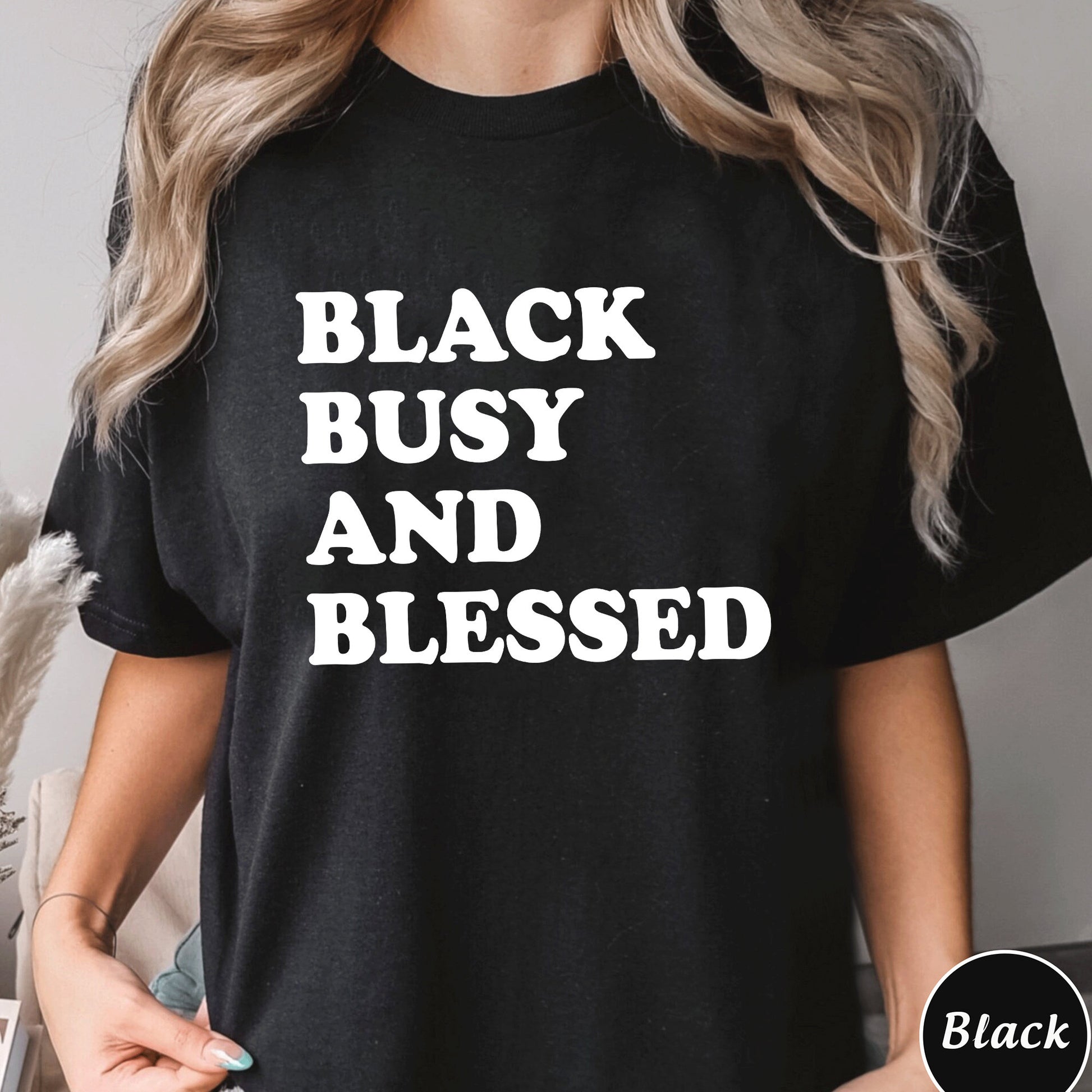 Black Busy And Blessed Shirt, Trending Unisex Tee Shirt, Shirt Gift For Black Friend, Black Busy And Blessed Sweatshirt Hoodie