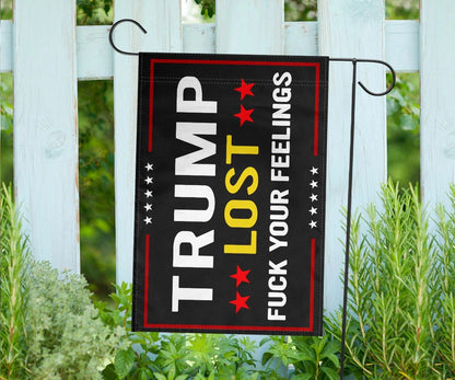 Trump Lost Flag Fuck Your Feeling Trump Lost Lol Yard Flag Decorative