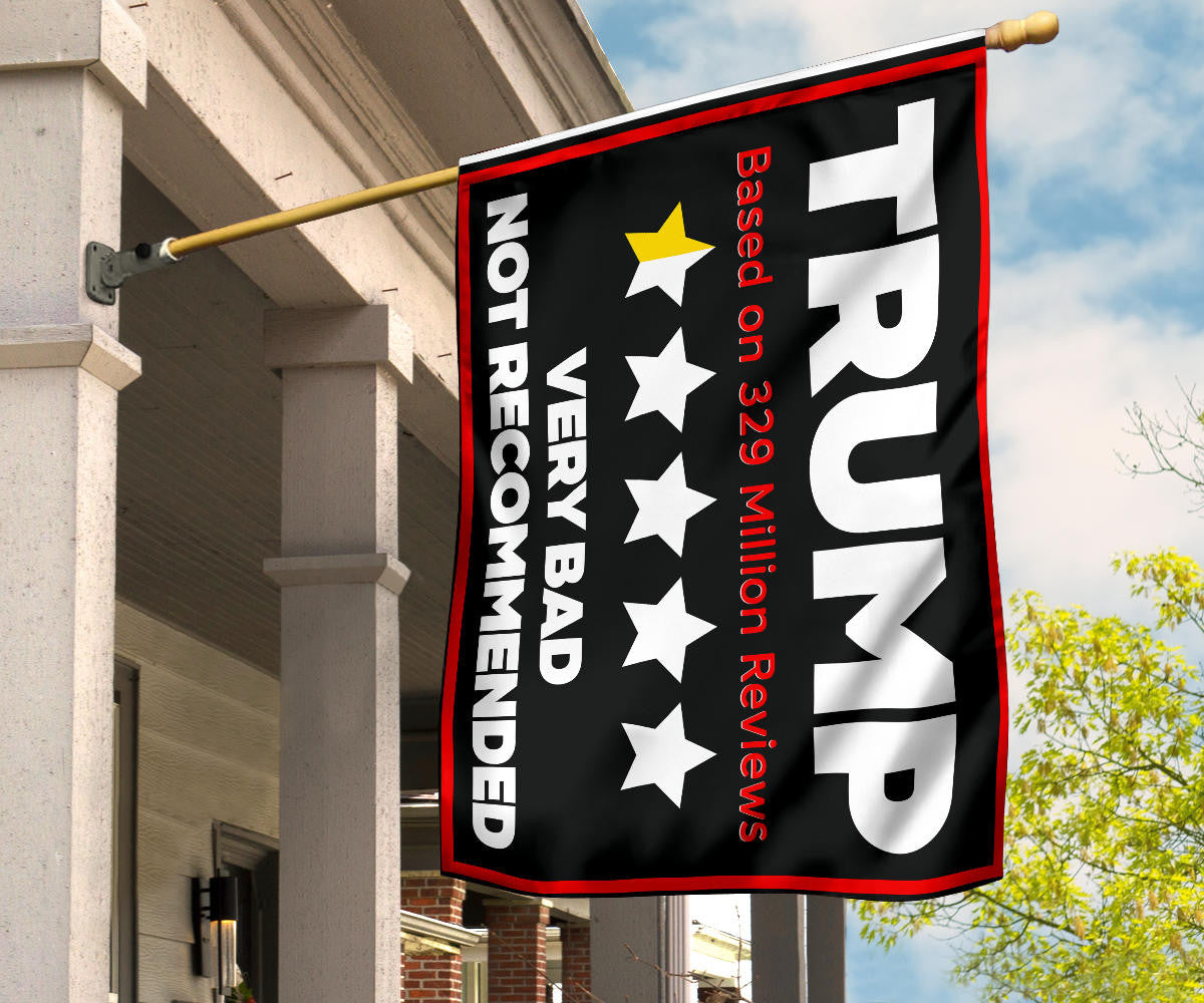 Trump Very Bad Not Recommended Flag Based On 329 Million Reviews Anti Trump Political Merch