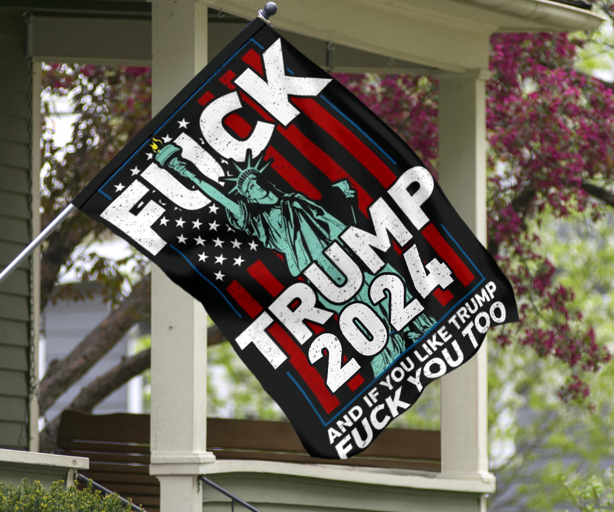 Anti Trump 2024 Flag Fck Trump And if You Like For Him Fuck You Too Statue Of Liberty Flag