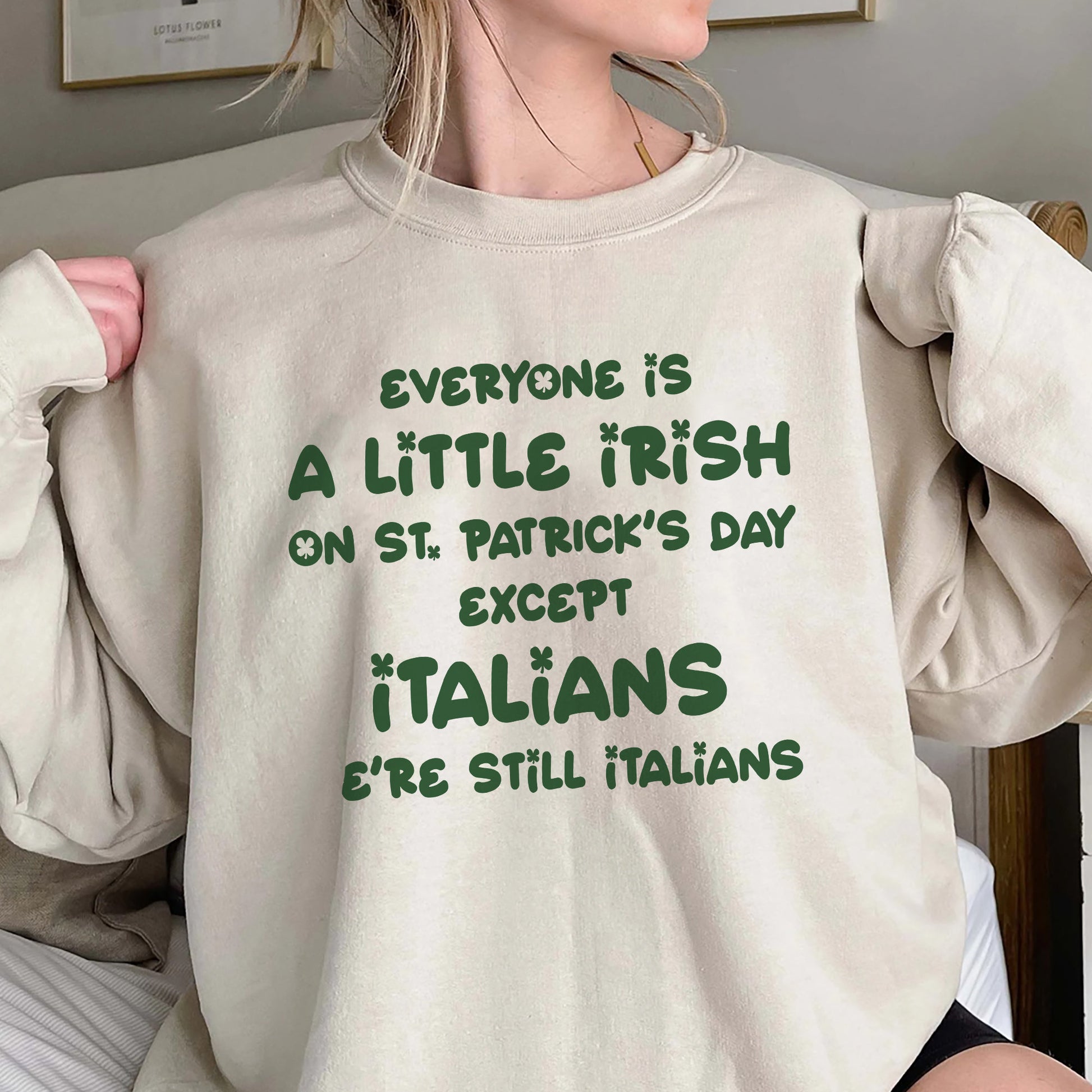 Everyone Is A Little Irish Except For Italians Shirt,Italian Irish Sweatshirt,Funny Italian St Patrick Day Hoodie,Patrick Day Lucky Shamrock