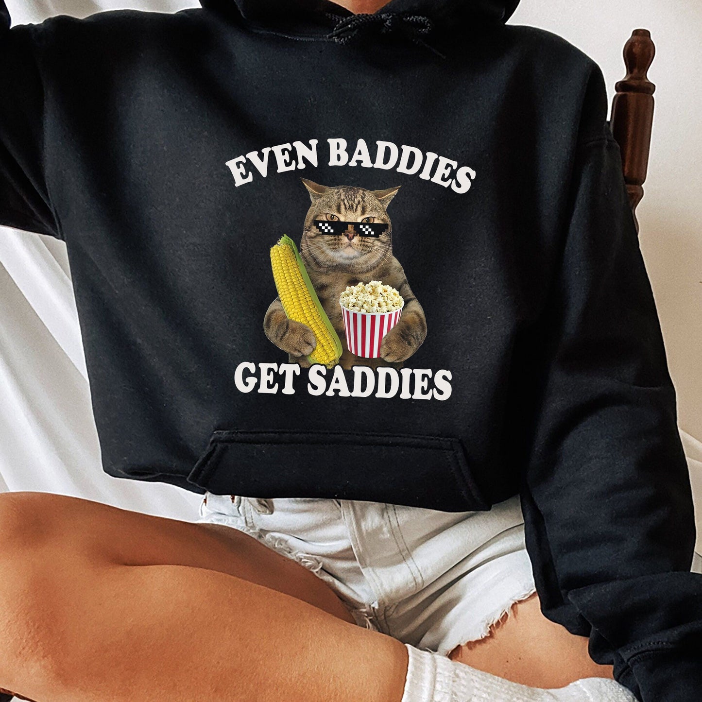 Even Baddies Get Saddies Shirt, Trending Unisex Tee Shirt, Unique Shirt Gift, Even Baddies Get Saddies Sweatshirt Hoodie, Cat Meme Tee