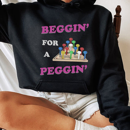 Beggin For A Peggin Shirt, Treding Unisex Tee Shirt, Beggin For A Peggin Sweatshirt Hoodie, Peggin Lovers Tee