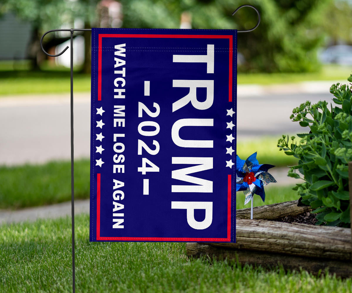 Trump 2024 Watch Me Lose Again Flag Against Donald Trump For President Election Merch