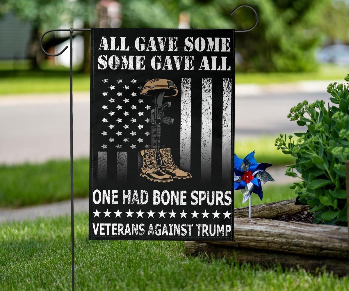 All Gave Some Some Gave All One Had Bone Spurs Flag Veterans Against Trump Flag For Front Yard