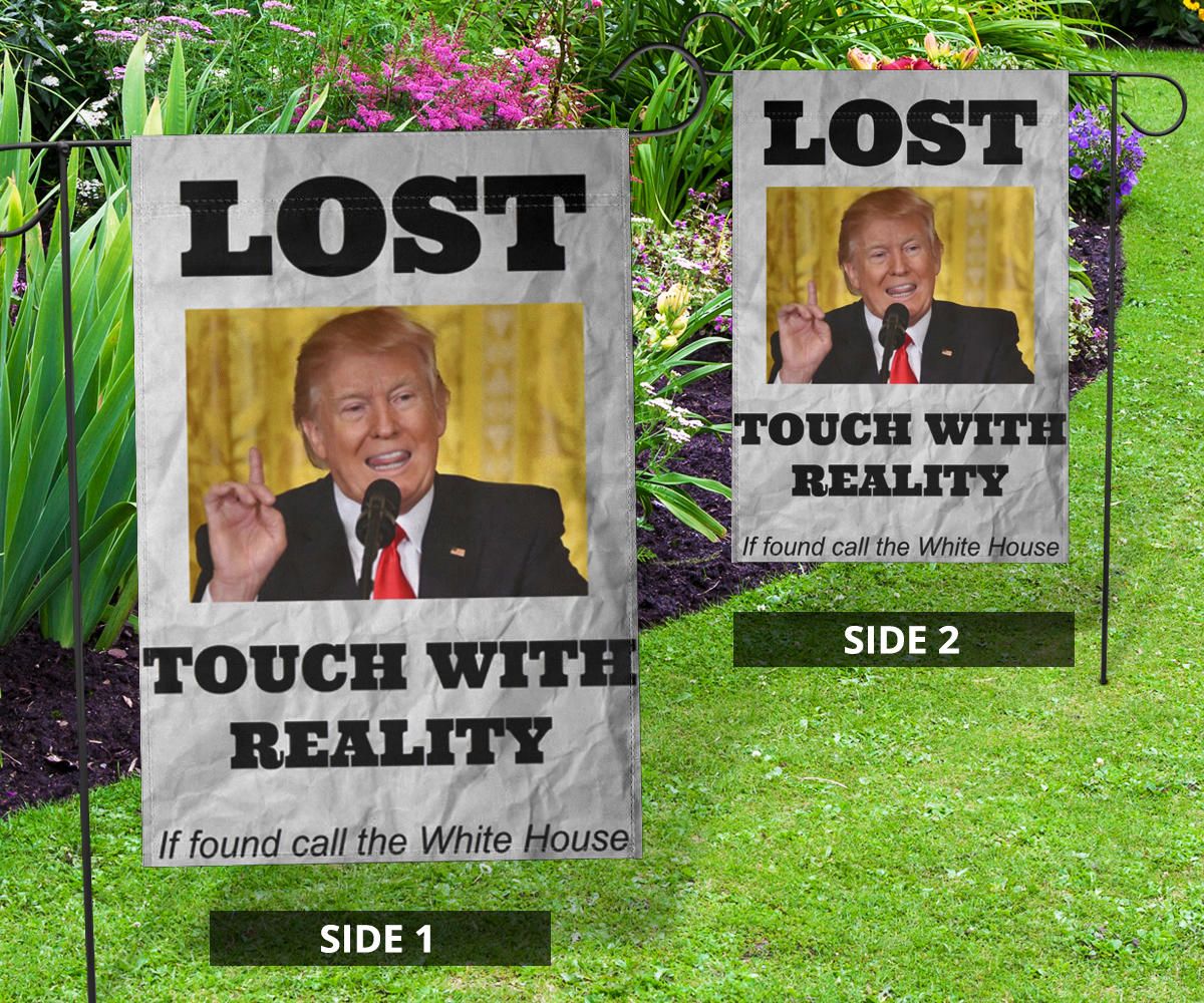 Trump Lost Flag Touch With Reality Funny Anti Trump Meme Anti Trump Sign Flag