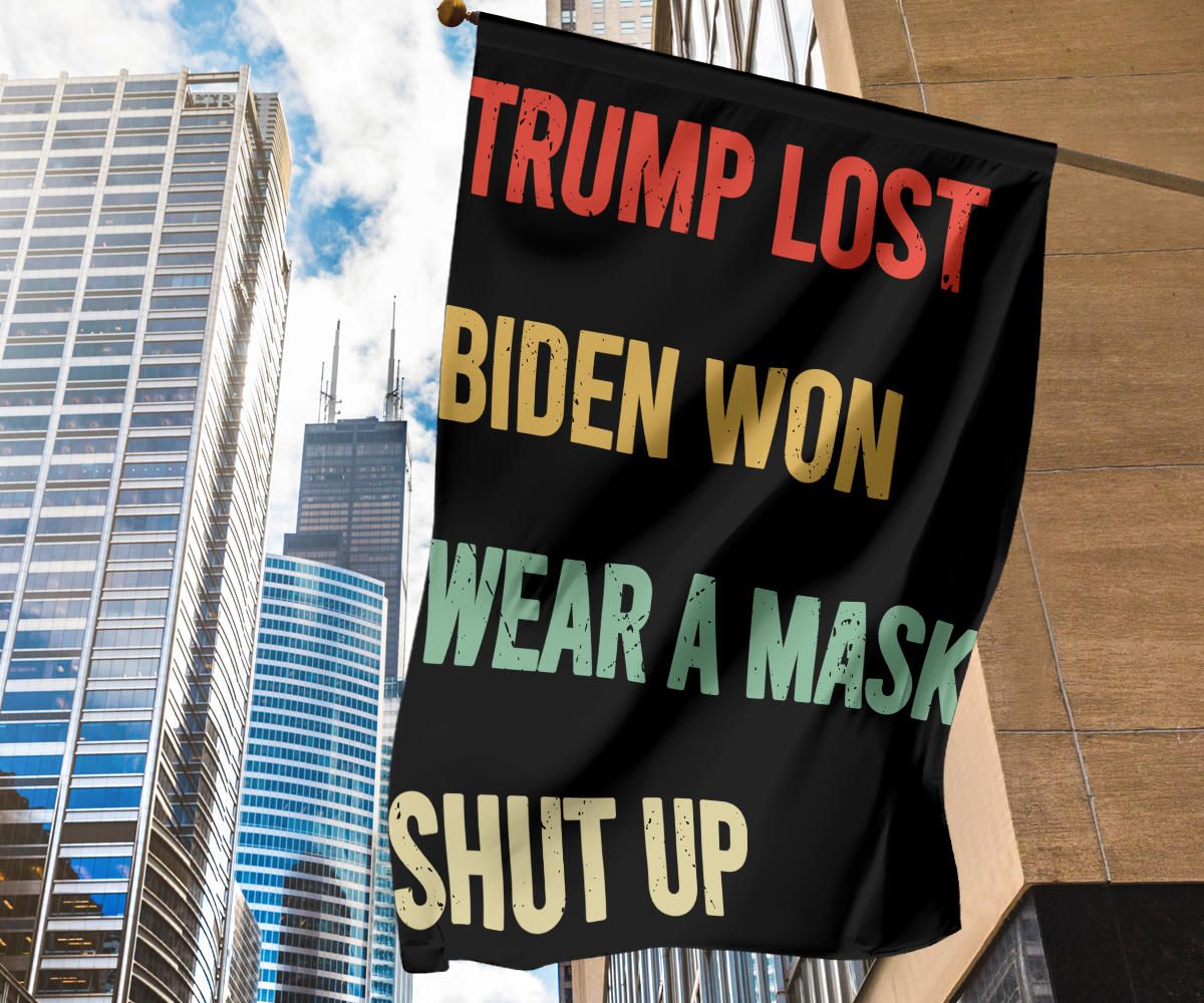 Trump Lost Flag Biden Won Wear A Mask Shut Up Flag Joe Biden Merch Anti Trump Flag For Sale