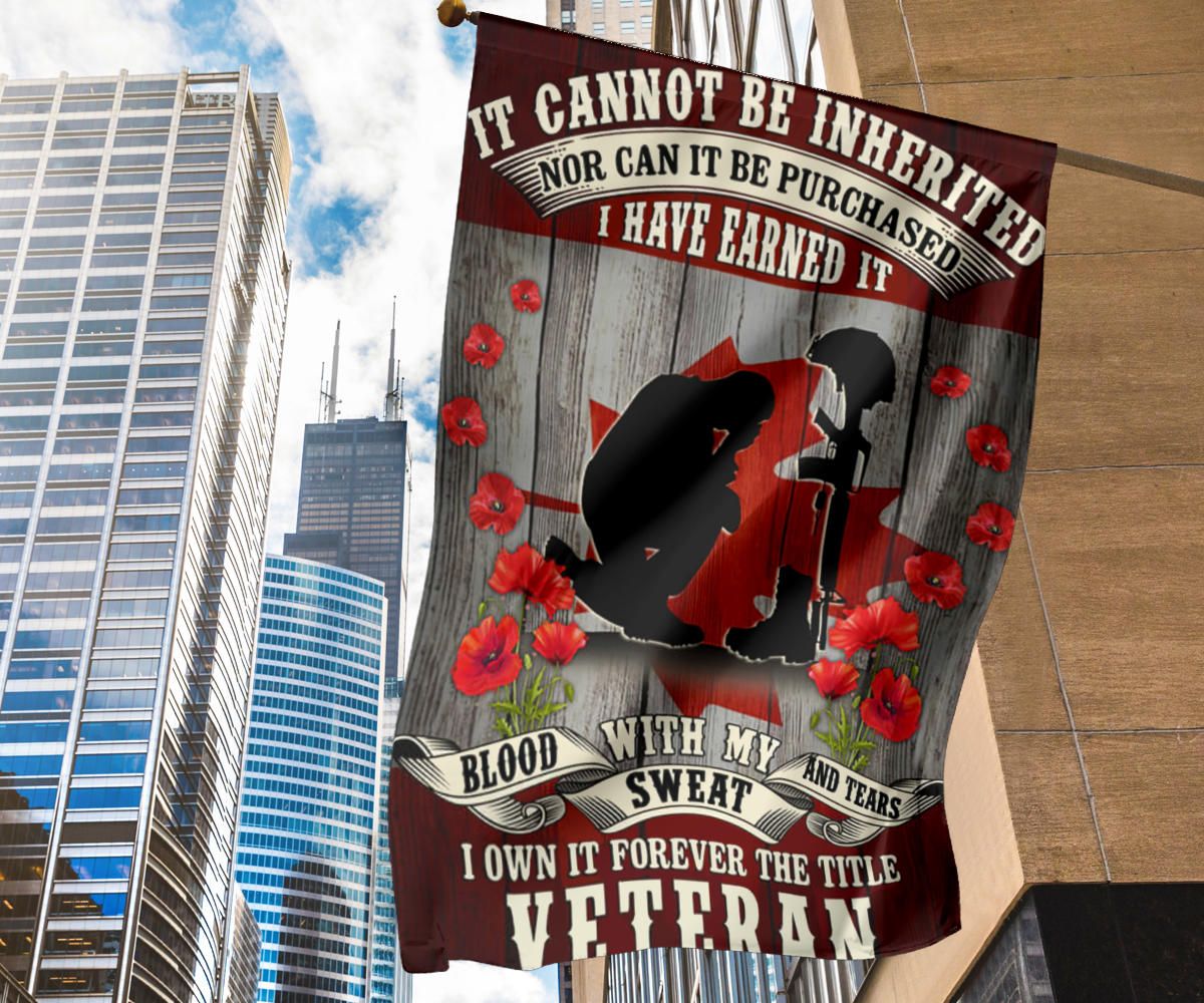 Veteran Flag It Cannot Be Inherited Nor Can It Be Purchased I Have Earned Flag Patriotic